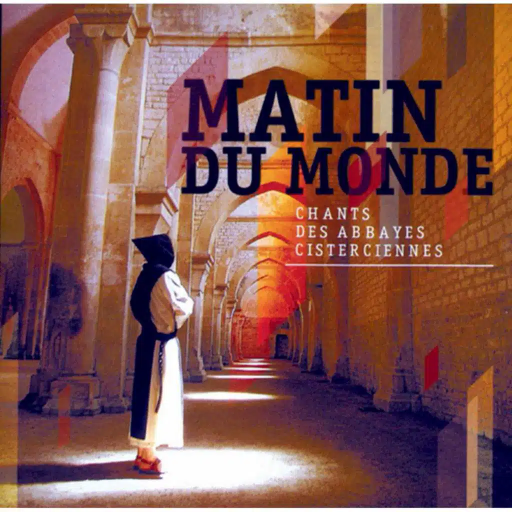Matin du monde (Chants des abbayes cisterciennes)