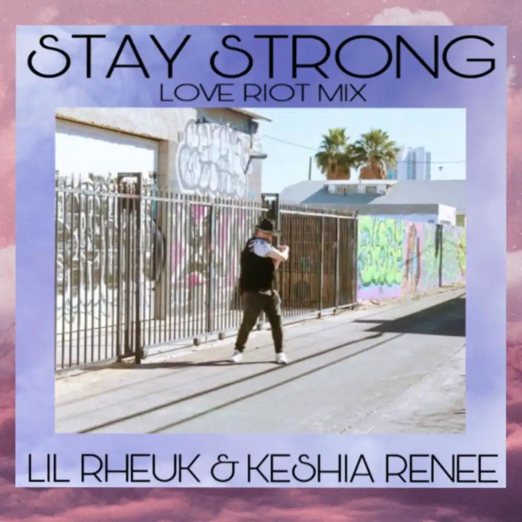 Stay Strong (feat. Keisha Renee) [Love Riot Extended Play Mix]