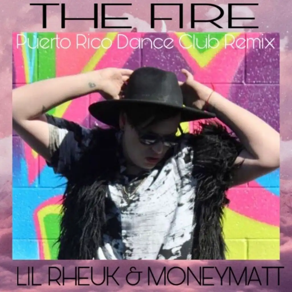 The Fire (feat. MoneyMatt) (Puerto Rico Dance Club Remix)