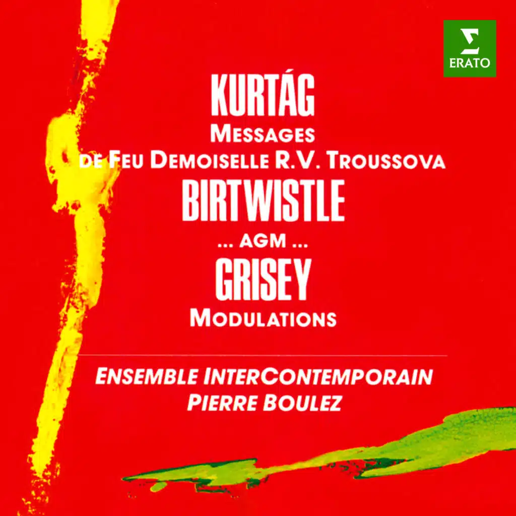 Kurtág: Messages de feu Demoiselle R. V. Troussova, Op. 17 - Birtwistle: ...agm... - Grisey: Modulations (feat. Ensemble Intercontemporain)