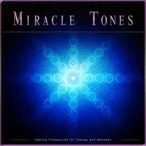 Miracle Tones: Healing Frequencies for Therapy and Wellness