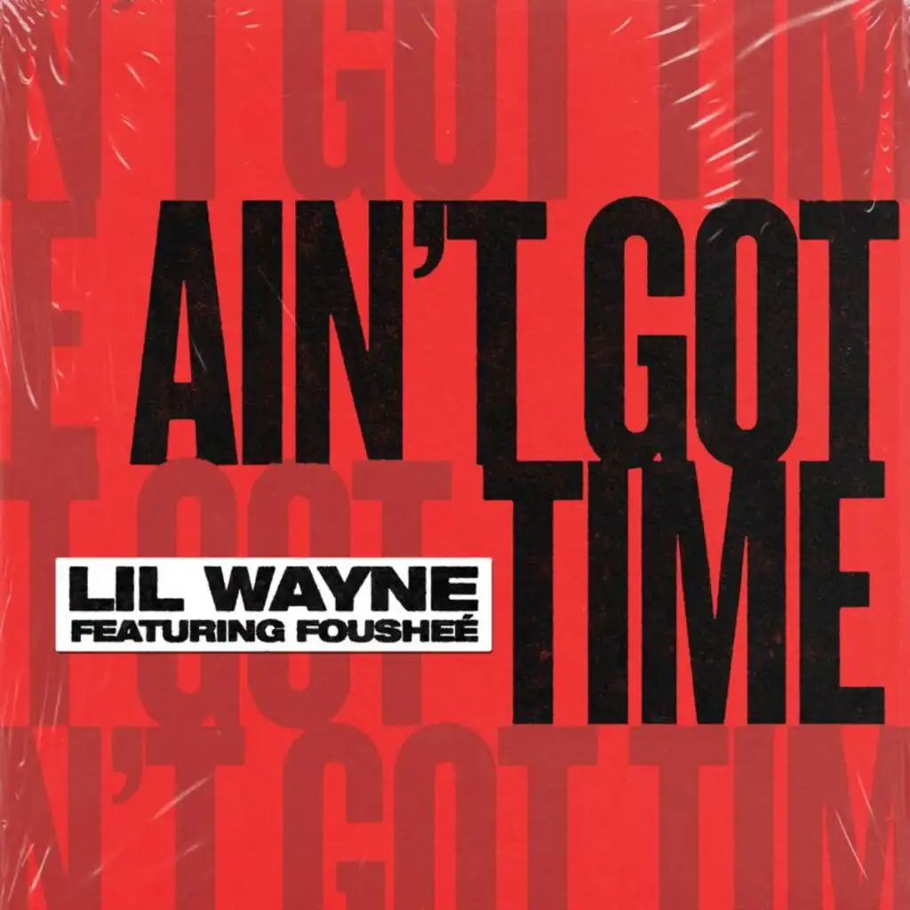 Ain't Got Time (feat. Fousheé)