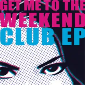 Get Me To The Weekend [Original Extended Mix]