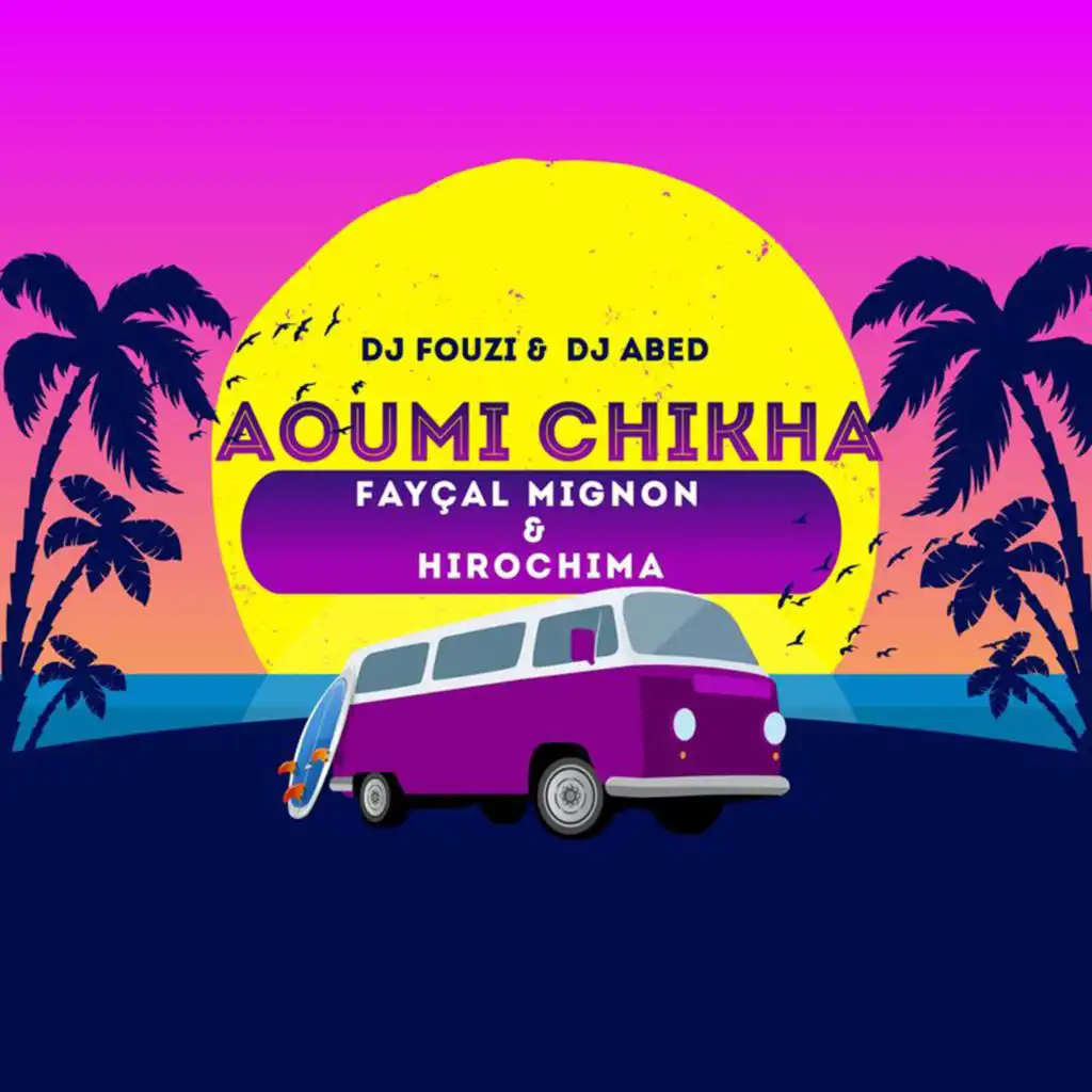 Aoumi Chikha (feat. Hirochima, Dj Fouzi & Dj Abed)