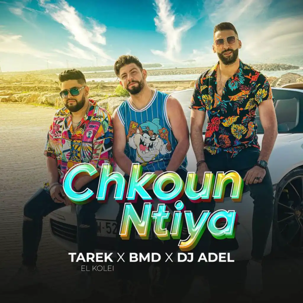 Chkoun Ntiya (feat. Dj Adel & BMD)