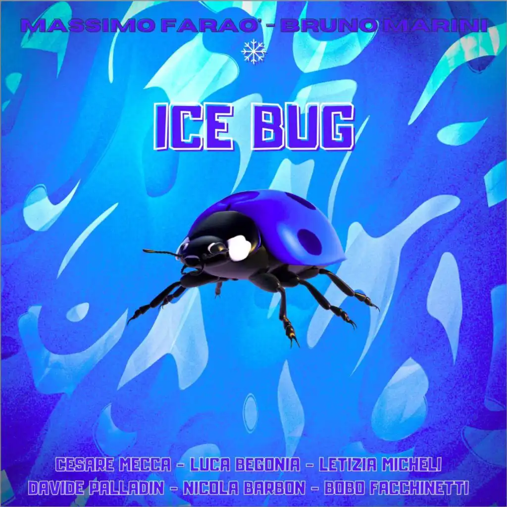 Ice Bug (feat. Cesare Mecca, Luca Begonia, Letizia Micheli, Davide Palladin, Nicola Barbon & Bobo Facchinetti)