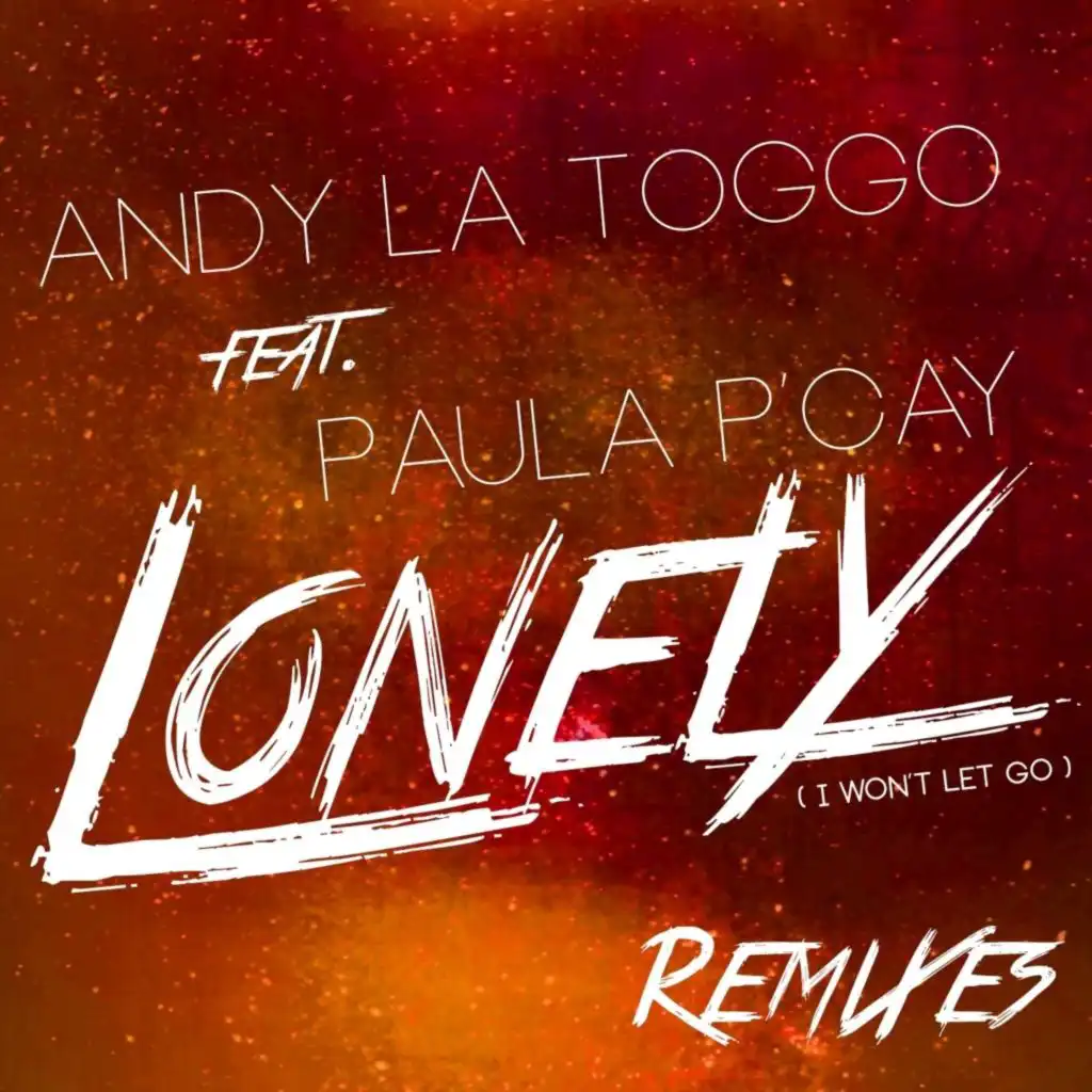 Lonely (Won't Let Go) [H.@.P.P.Y Remix] [feat. Paula P'Cay]