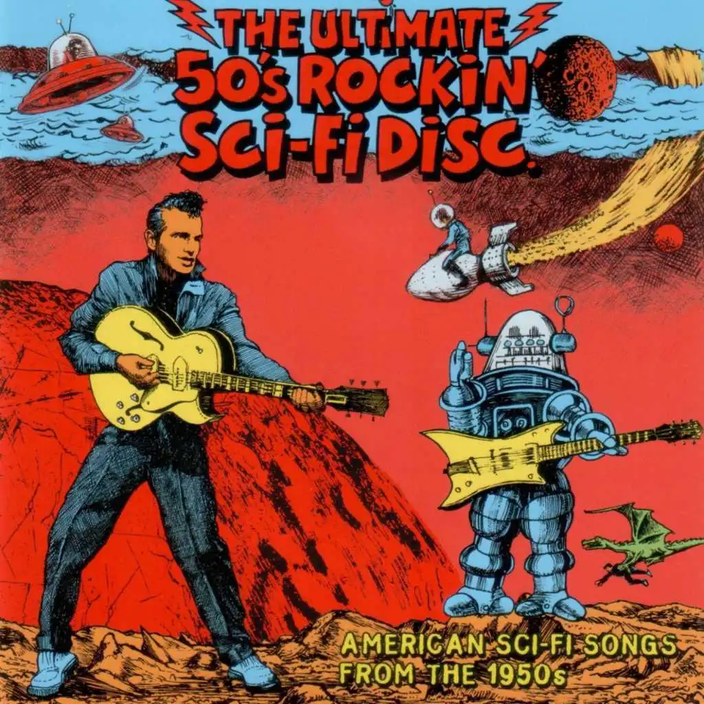 The Ultimate 50's Rockin' Sci-fi Disc (American Sci-Fi Songs from the 1950's)