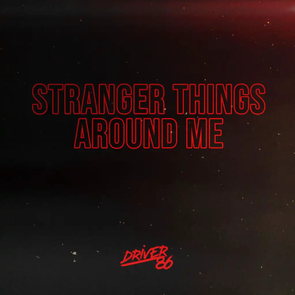 Stranger Things Around Me