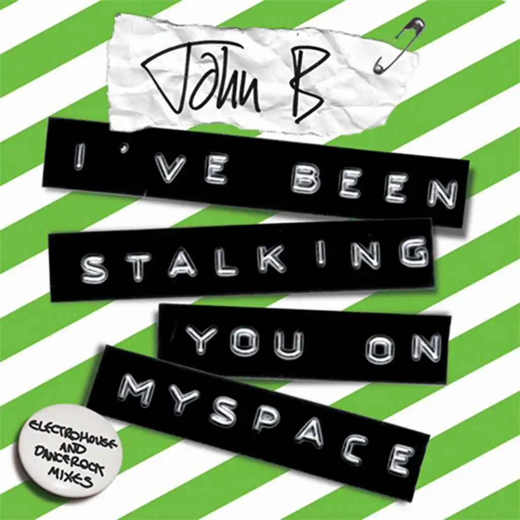 I've Been Stalking You on Myspace (Electrohouse and DanceRock Mixes)