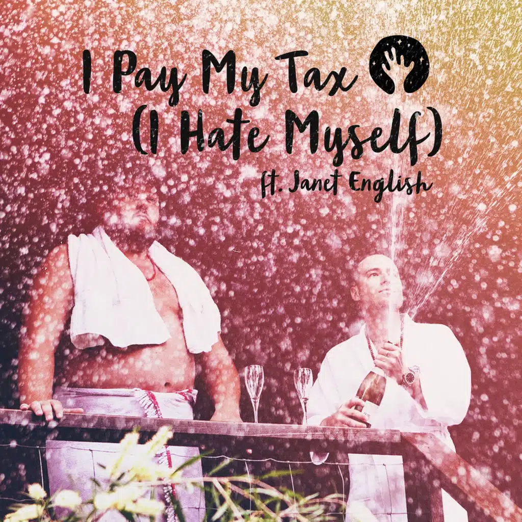 I Pay My Tax (I Hate Myself) [feat. Janet English]