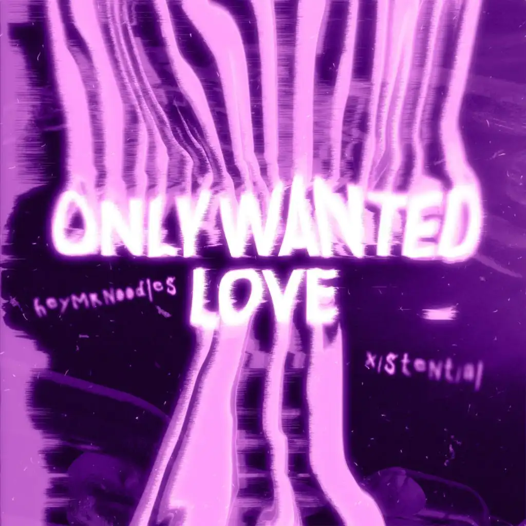 only wanted love (feat. Xistential)