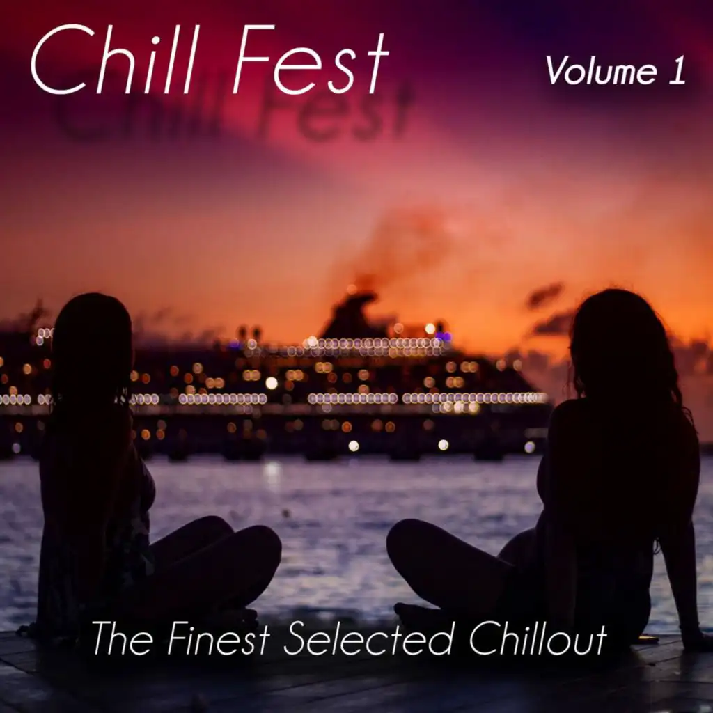 Chill Fest, Vol. 1 - the Finest Selected Chillout