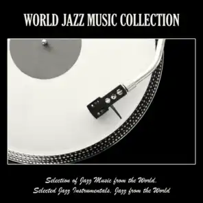 World Jazz Music Collection: Selection of Jazz Music from the World, Selected Jazz Instrumentals, Jazz from the World