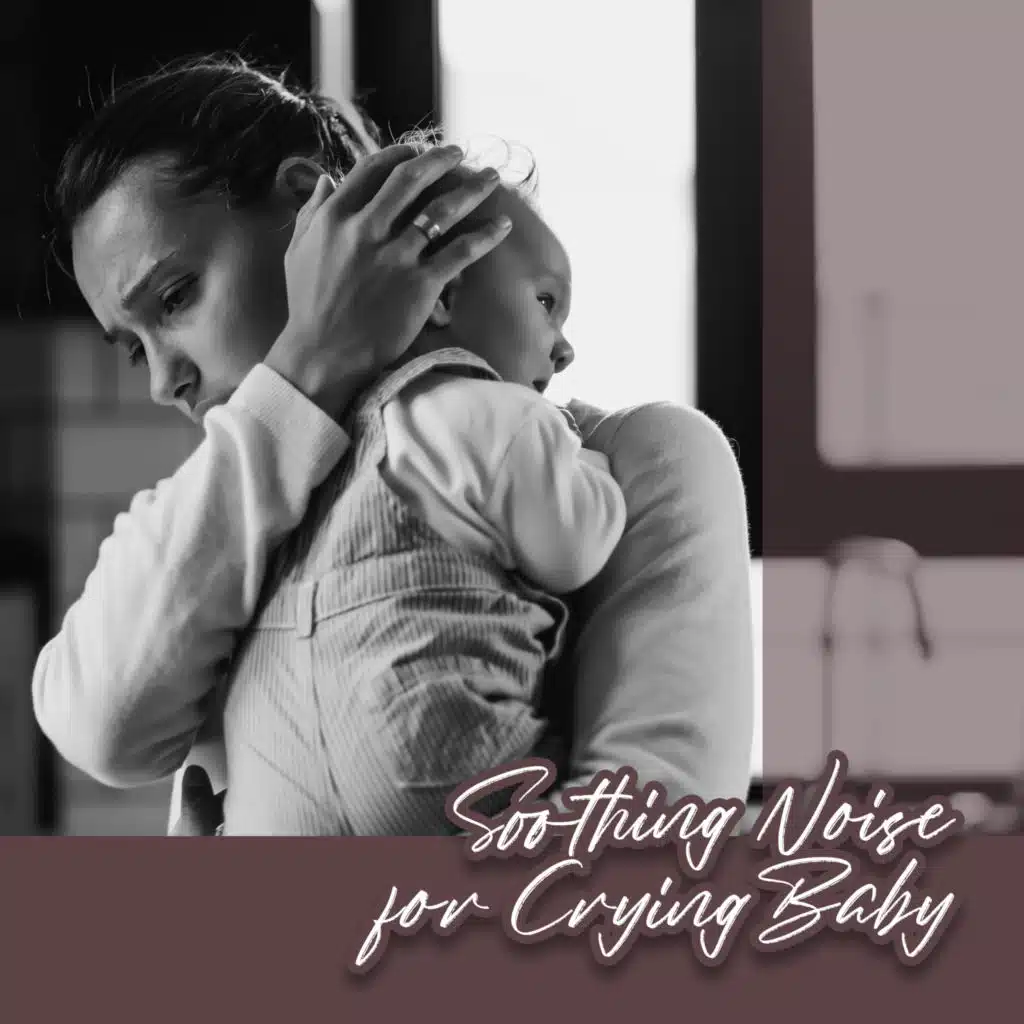 Soothing Noise for Crying Baby