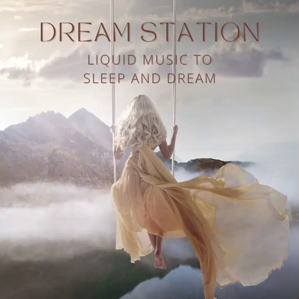 Dream Station: Liquid Music to Sleep and Dream