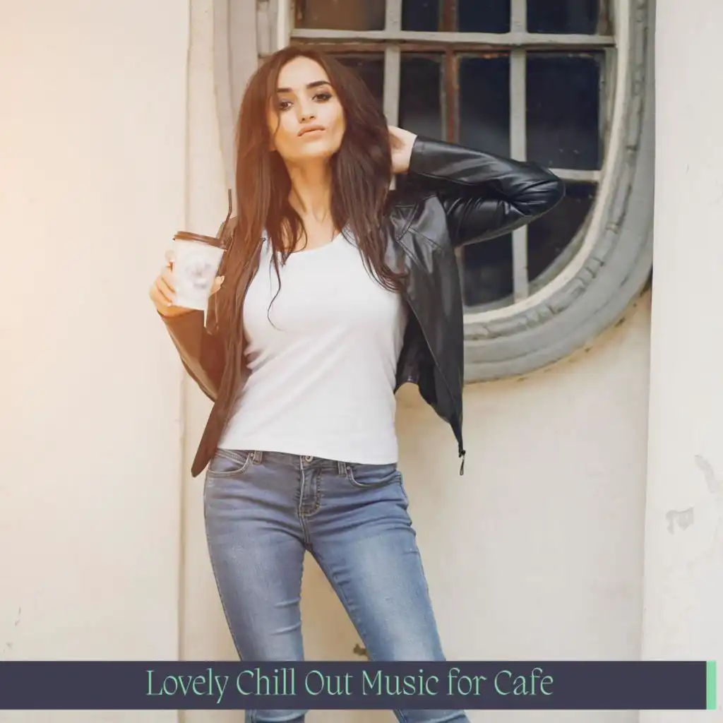 Lovely Chill Out Music For Cafe