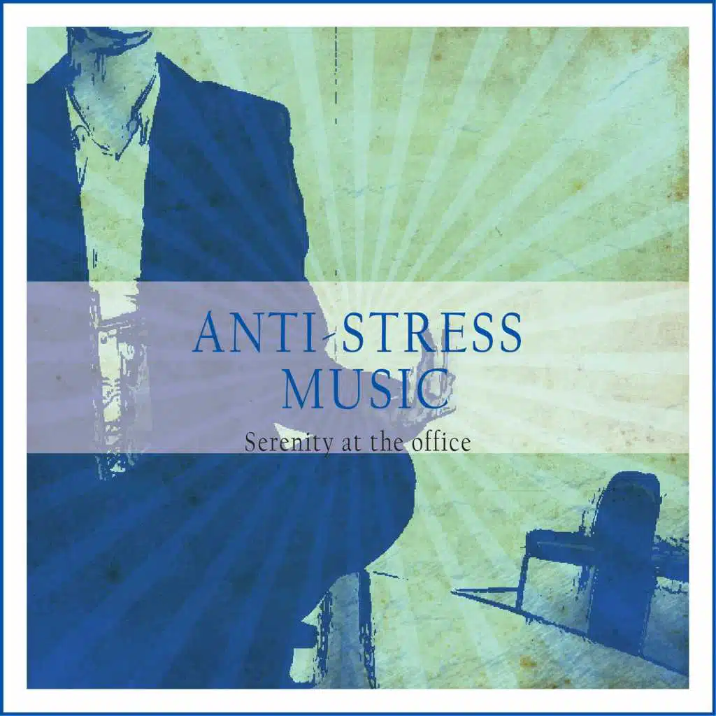 Anti-Stress Music (Serenity at the Office)