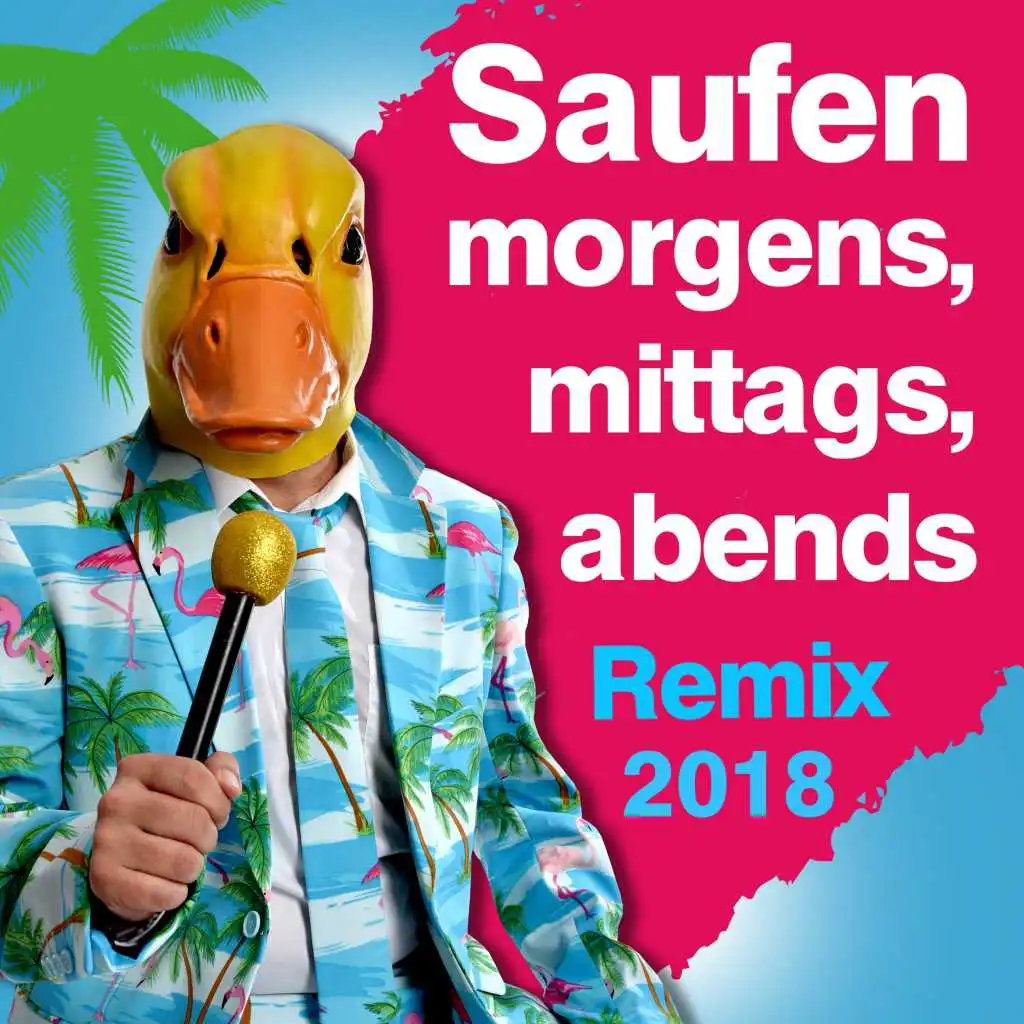 Saufen morgens, mittags, abends (Remix 2018)