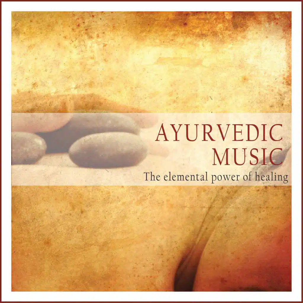 Ayurvedic Music (The Elemental Power of Healing)