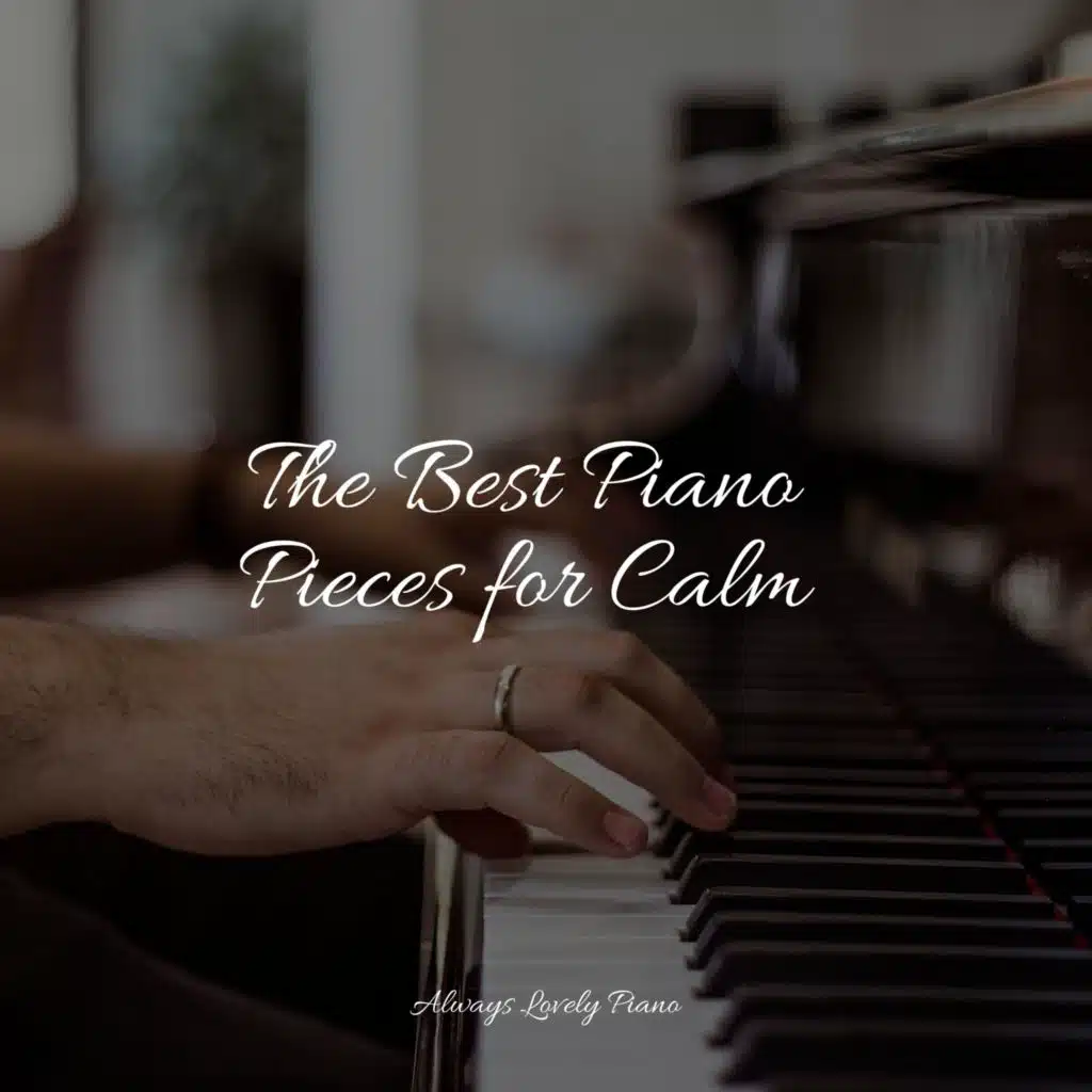 The Best Piano Pieces for Calm