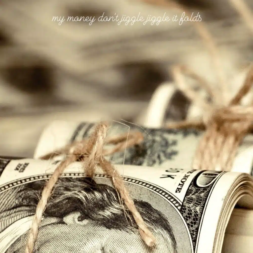 My Money Don't Jiggle Jiggle It Folds (One Remix)