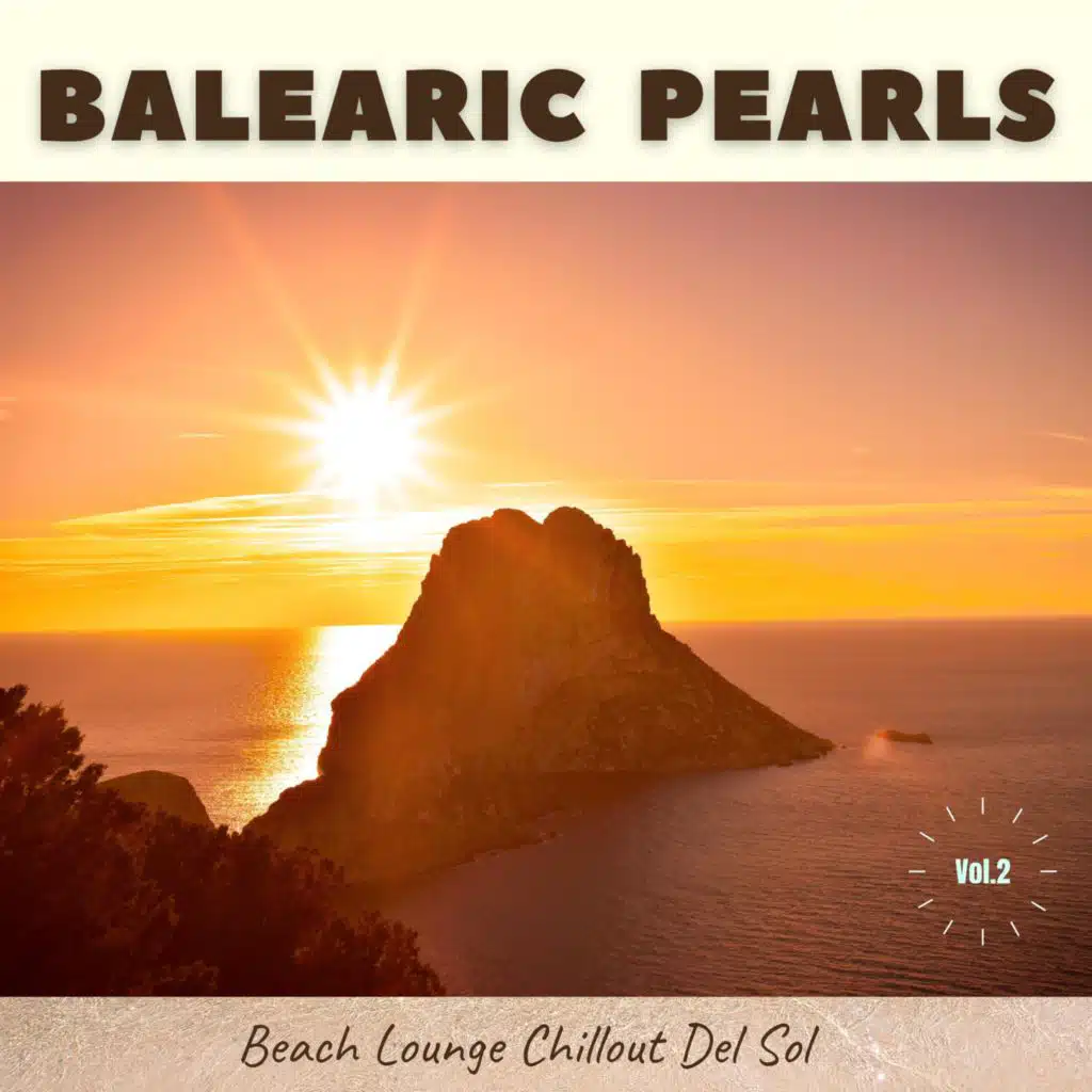 Balearic Pearls, Vol.2 (Beach Lounge Chillout Del Sol)