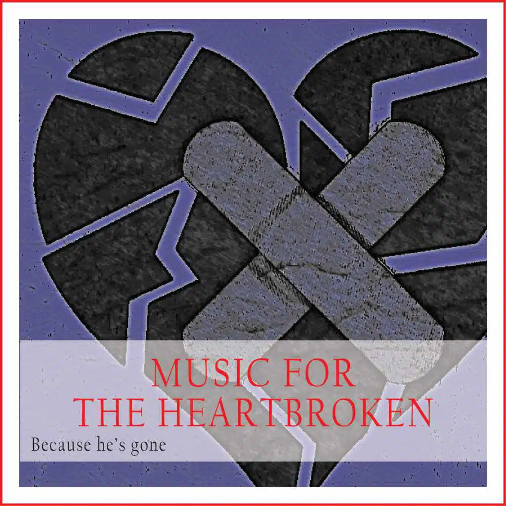 Music for the Heartbroken (Because He's Gone)