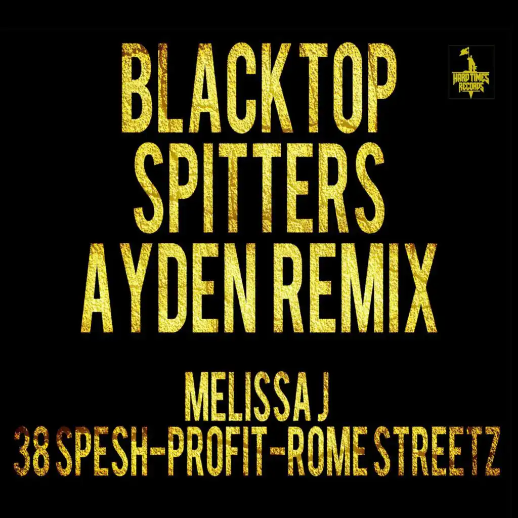 Blacktop Spitters (Remix) [feat. 38 Spesh, Rome Streetz, IAMPROFIT, Melissa J & Ayden]