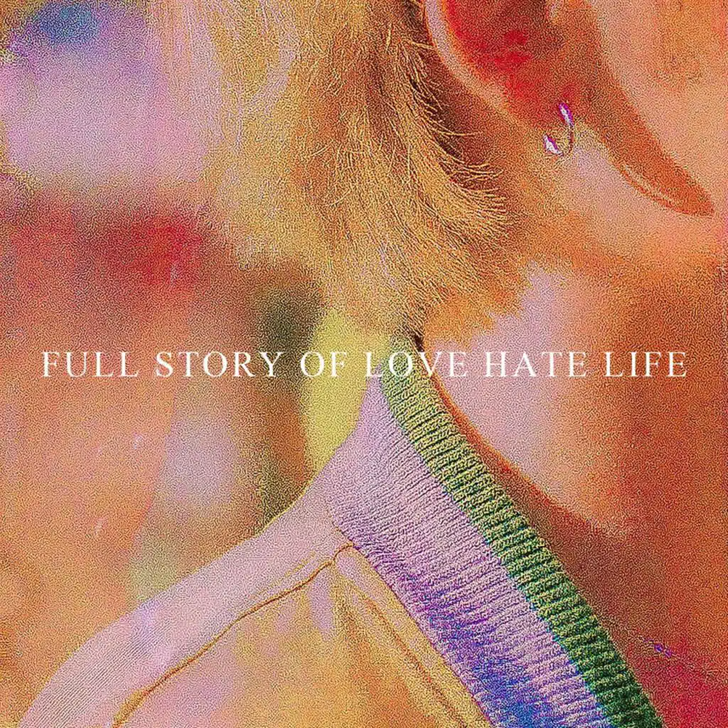 FULL STORY OF LOVE HATE LIFE