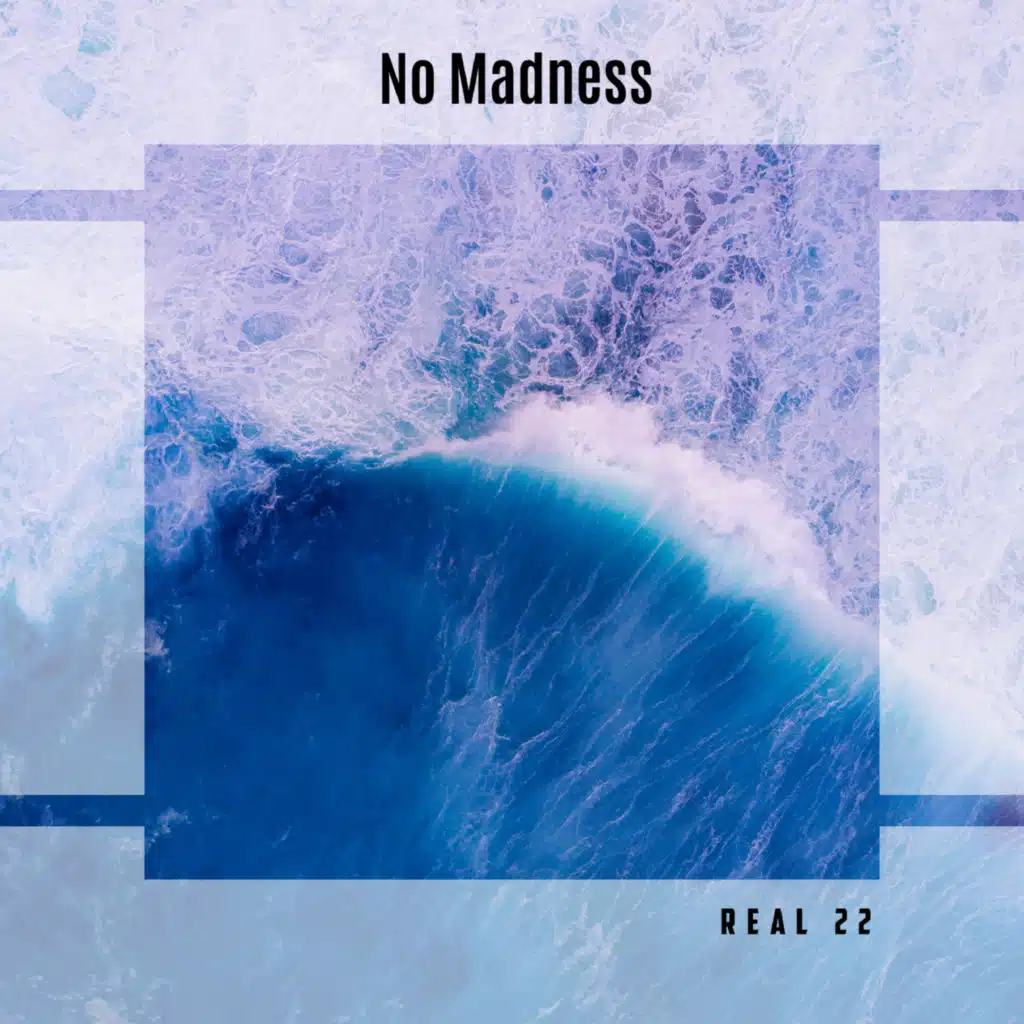 No Madness Real 22