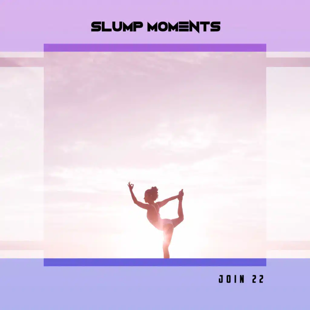 Slump Moments Join 22