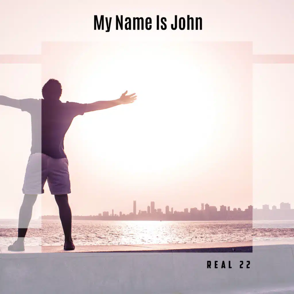 My Name Is John Real 22