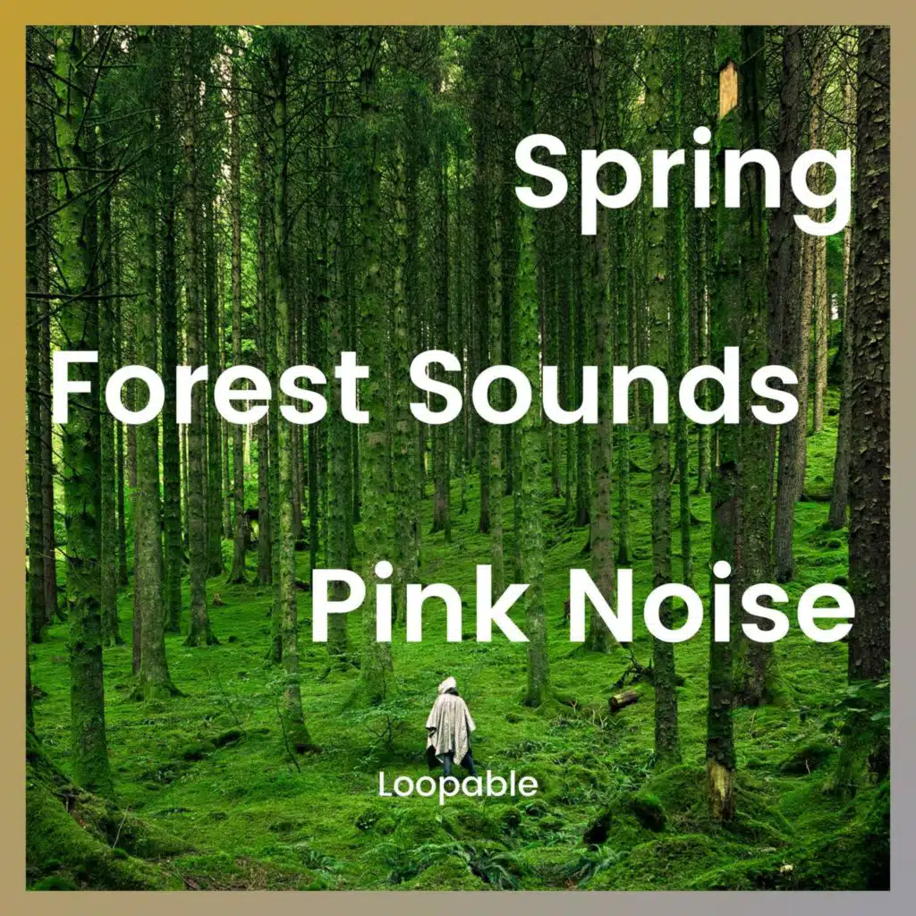 Spring Forest Sounds and Pink Noise, Loopable