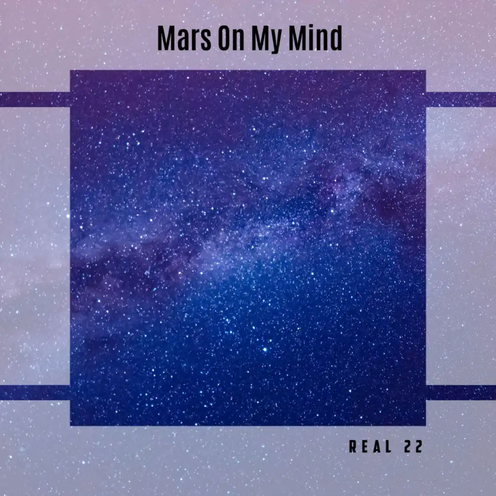 Mars On My Mind Real 22