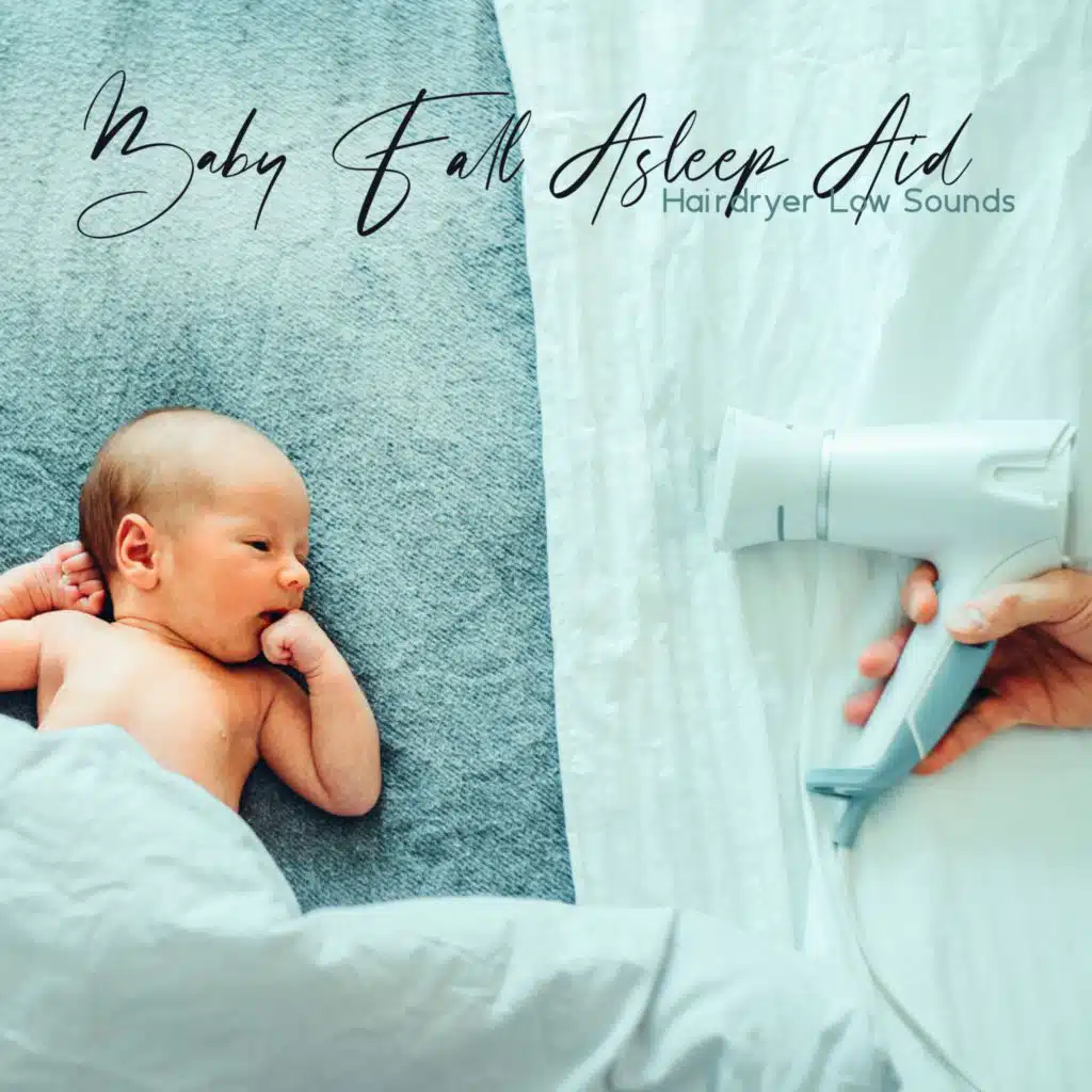 Baby Fall Asleep Aid (Hairdryer Low Sounds)
