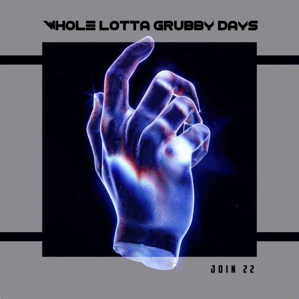 Whole Lotta Grubby Days Join 22