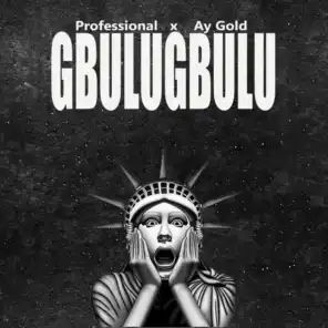 Gbulugbulu (feat. Ay Gold)