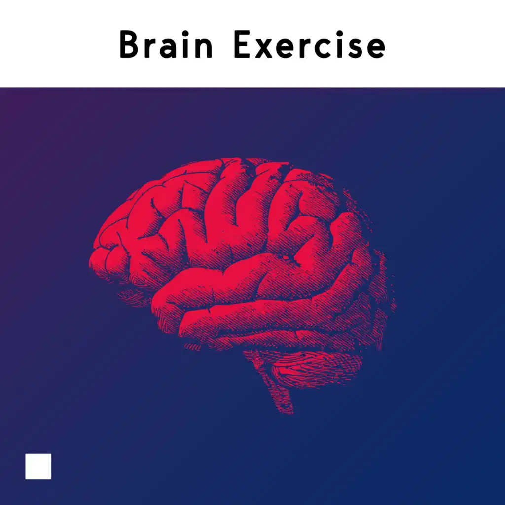 Brain Exercise: Music to Strengthen Your Mind, Boost Memory, Increase Mental Sharpness, Focus