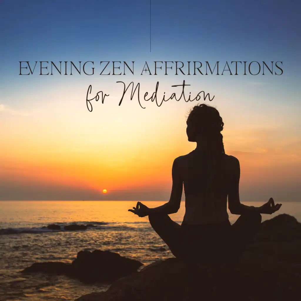 Evening Zen Affrirmations for Mediation