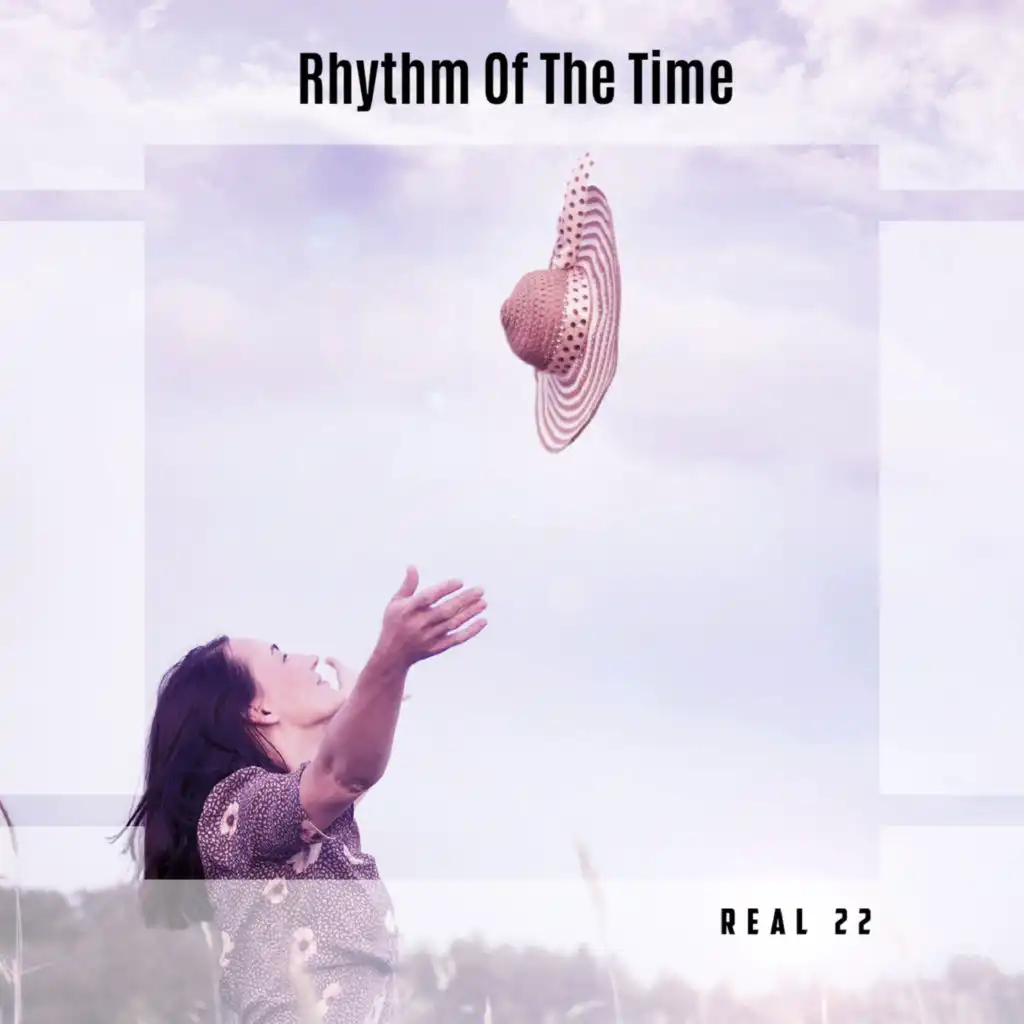 Rhythm Of The Time Real 22