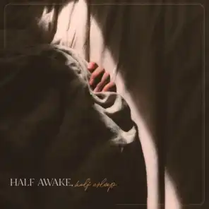 Half Awake Half Asleep