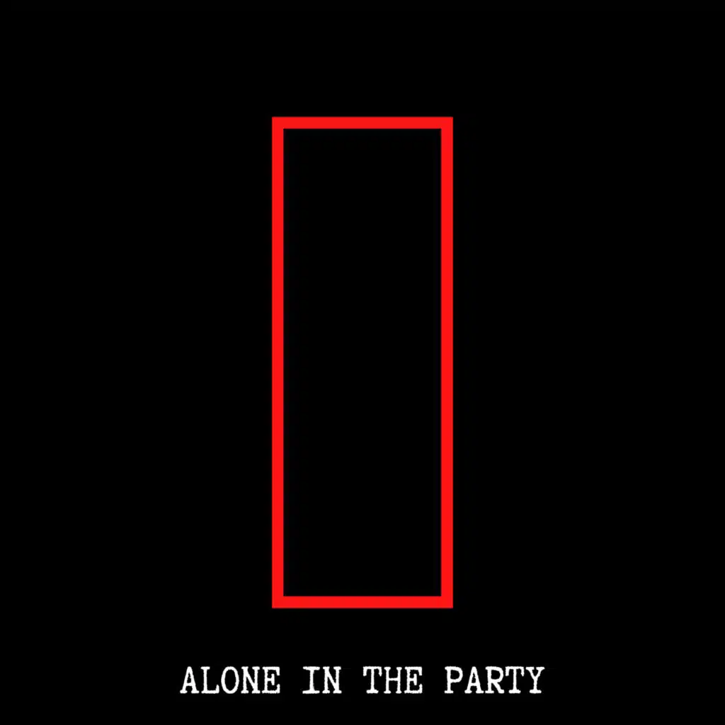 ALONE IN THE PARTY
