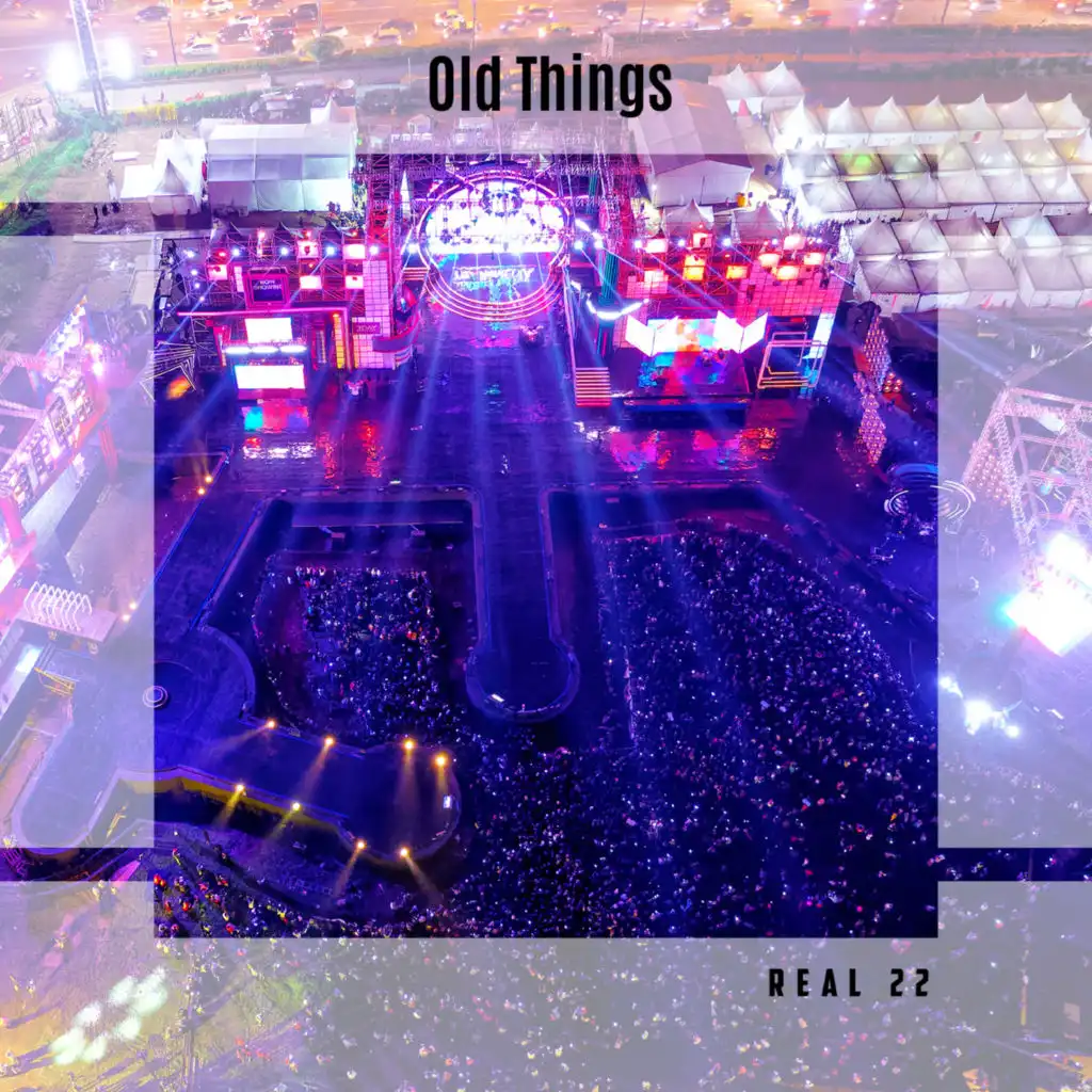 Old Things Real 22