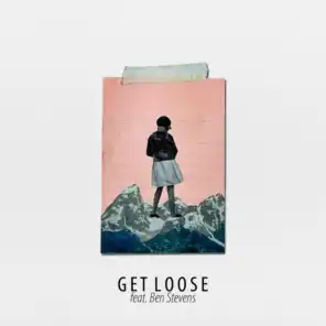 Get Loose (feat. Ben Stevens)