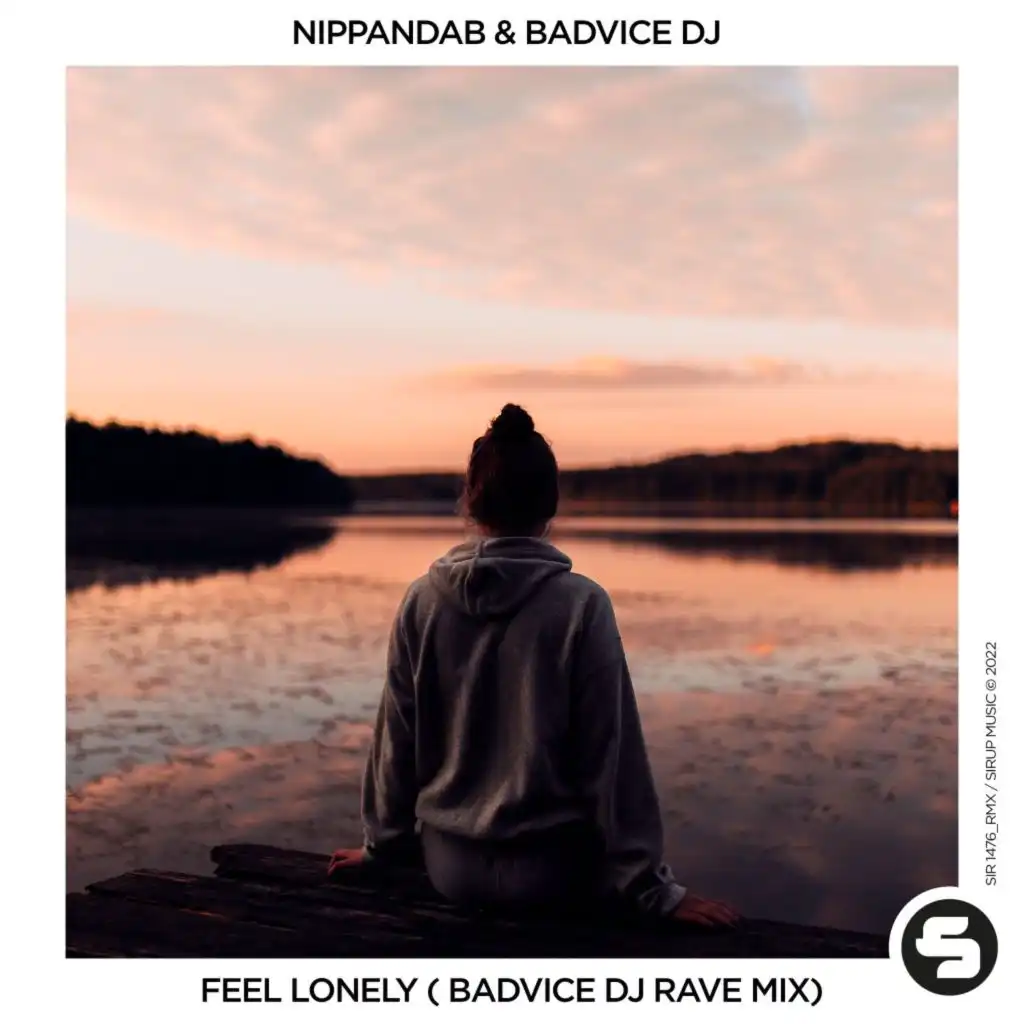 Feel Lonely (Badvice DJ Rave Edit)