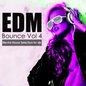 EDM Bounce, Vol. 4: Electro House Selection for Djs
