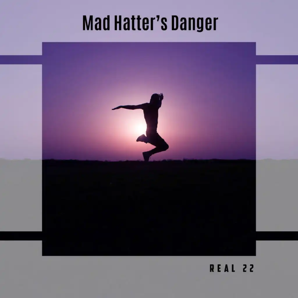 Mad Hatter's Danger Real 22