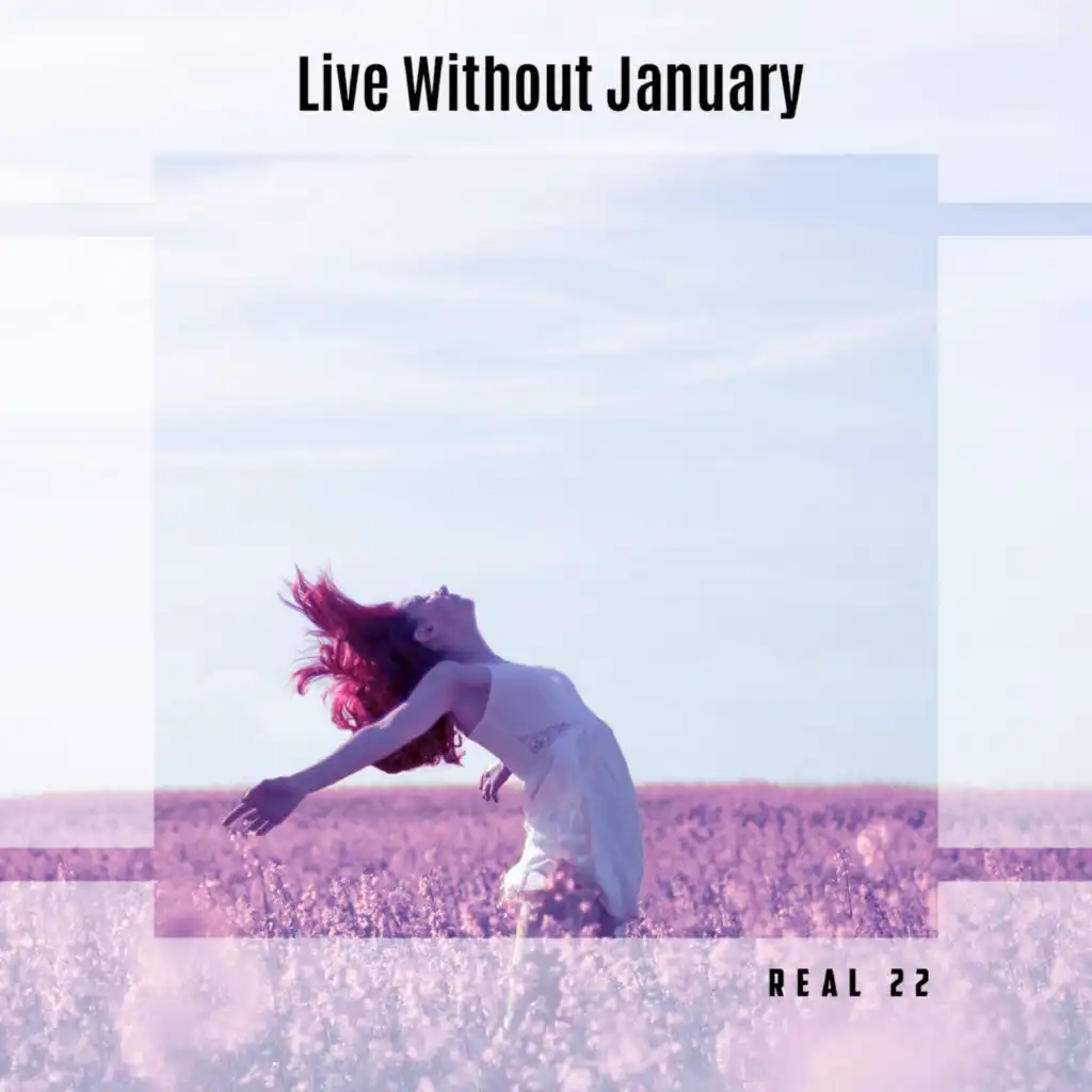 Live Without January Real 22
