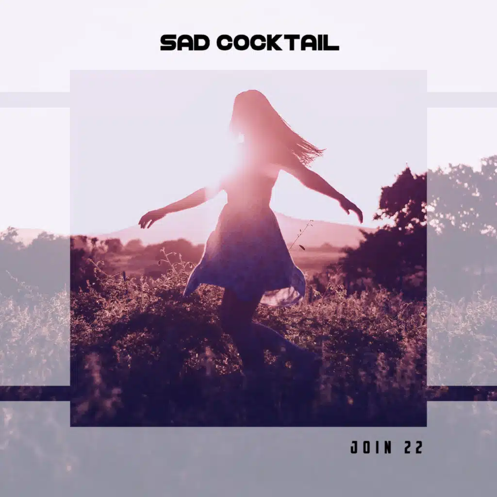 Sad Cocktail Join 22